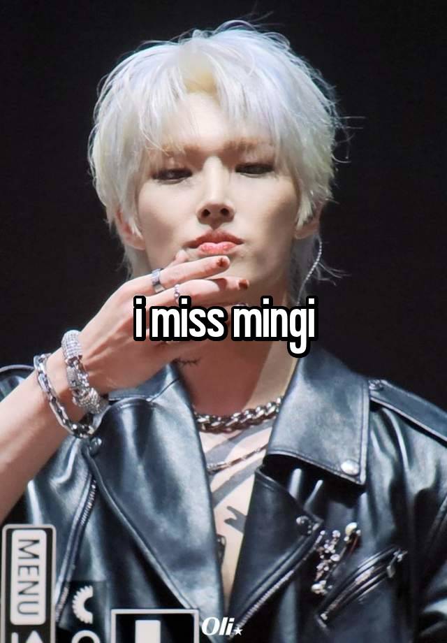 i miss mingi