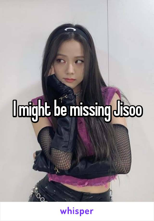 I might be missing Jisoo