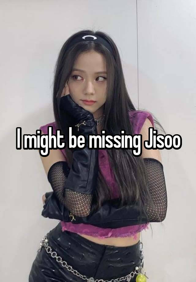 I might be missing Jisoo