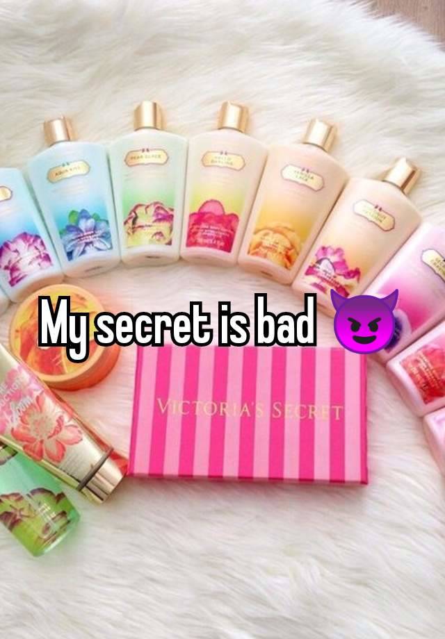 My secret is bad 😈