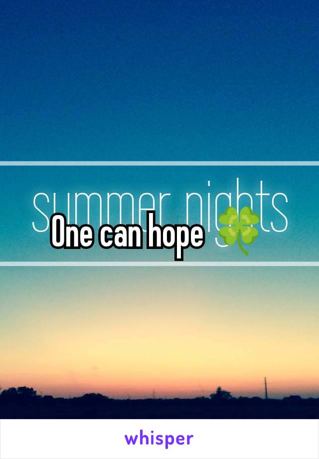 One can hope 🍀