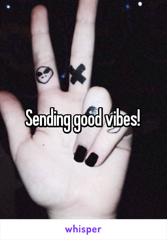 Sending good vibes! 