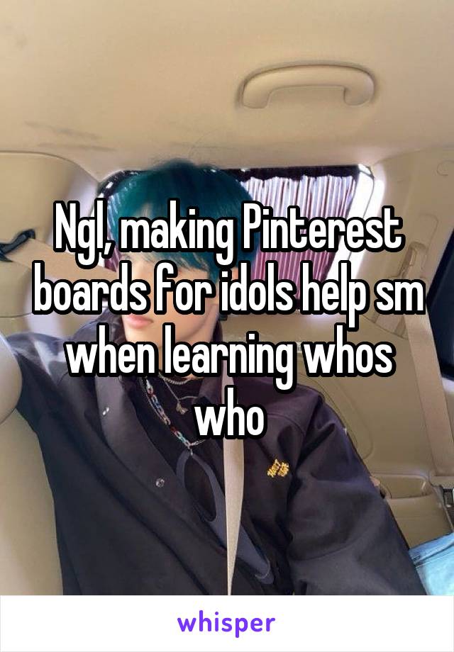 Ngl, making Pinterest boards for idols help sm when learning whos who