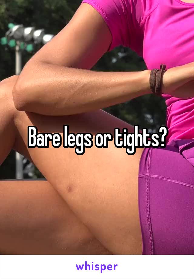 Bare legs or tights?