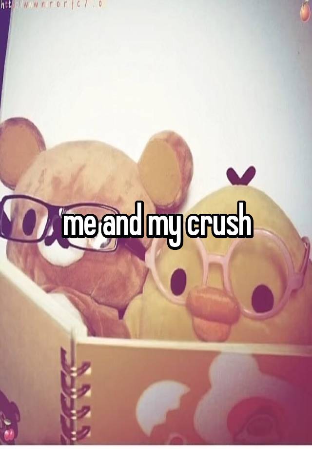 me and my crush