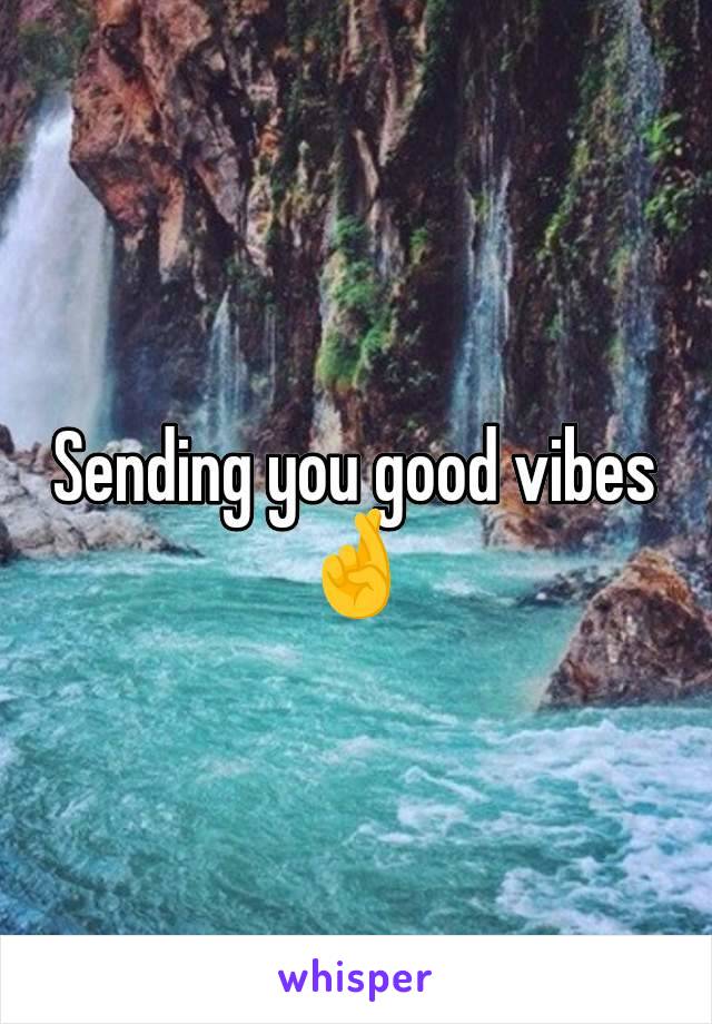 Sending you good vibes🤞