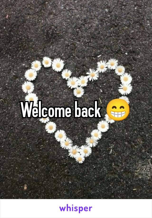 Welcome back 😁