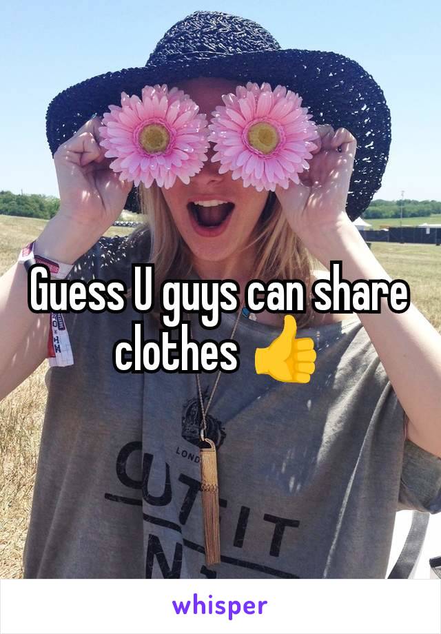 Guess U guys can share clothes 👍