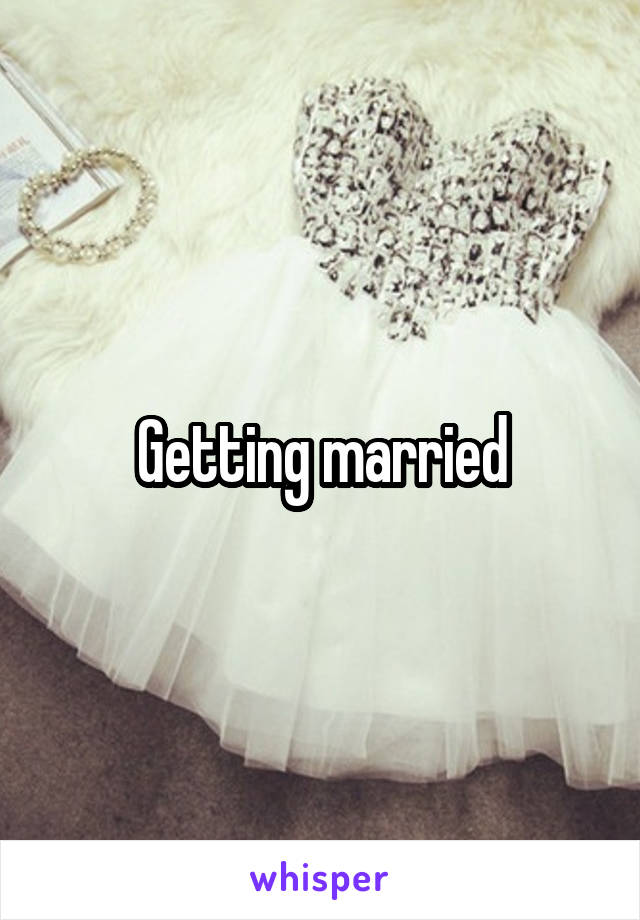 Getting married