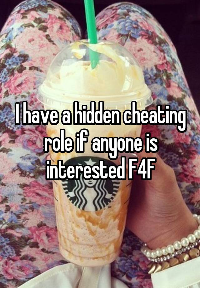 I have a hidden cheating role if anyone is interested F4F