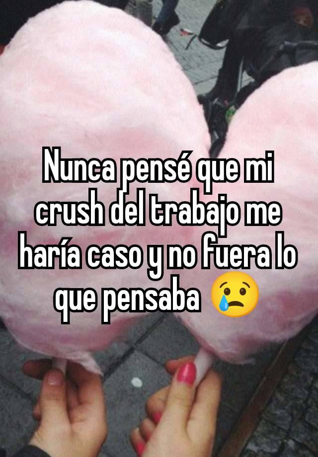 Nunca pensé que mi crush del trabajo me haría caso y no fuera lo que pensaba 😢