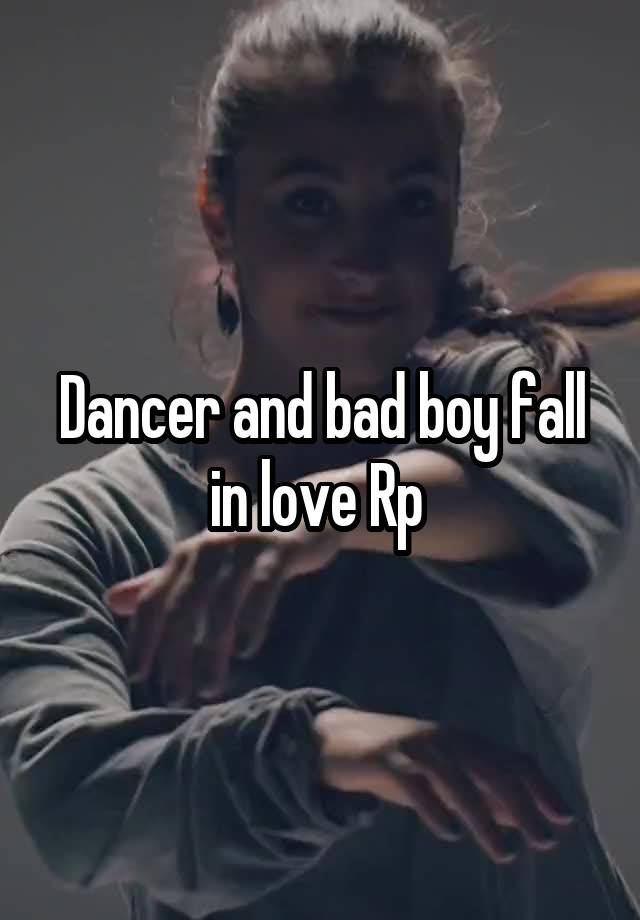 Dancer and bad boy fall in love Rp 