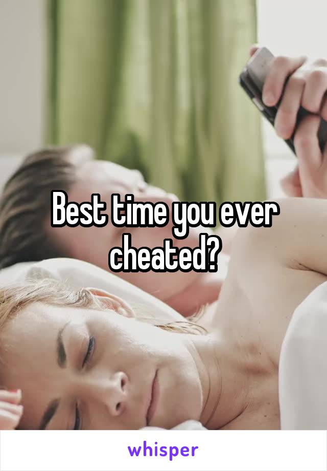 Best time you ever cheated?