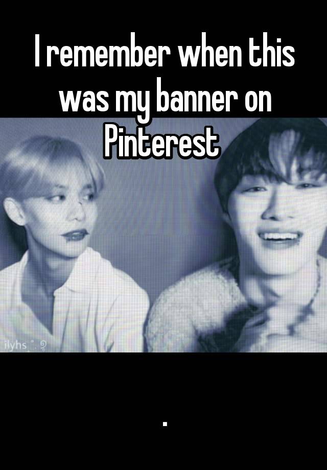 I remember when this was my banner on Pinterest 





.