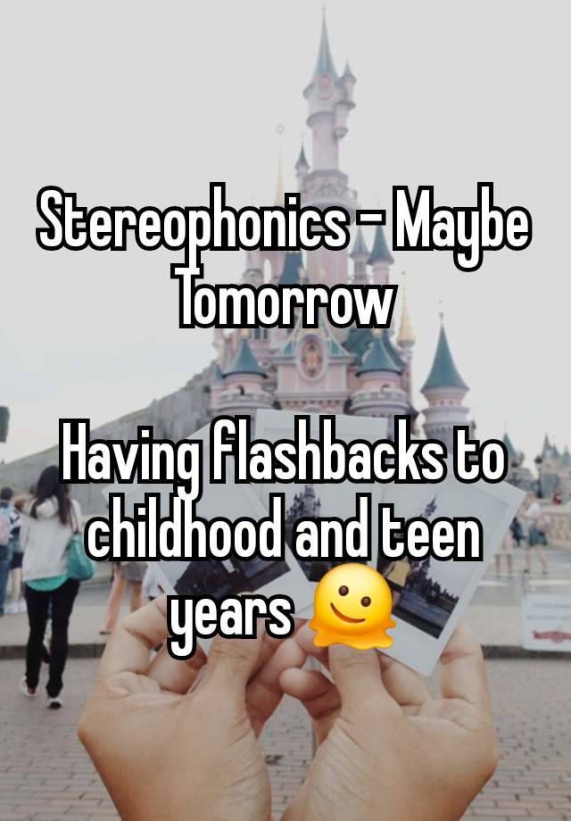 Stereophonics - Maybe Tomorrow

Having flashbacks to childhood and teen years 🫠