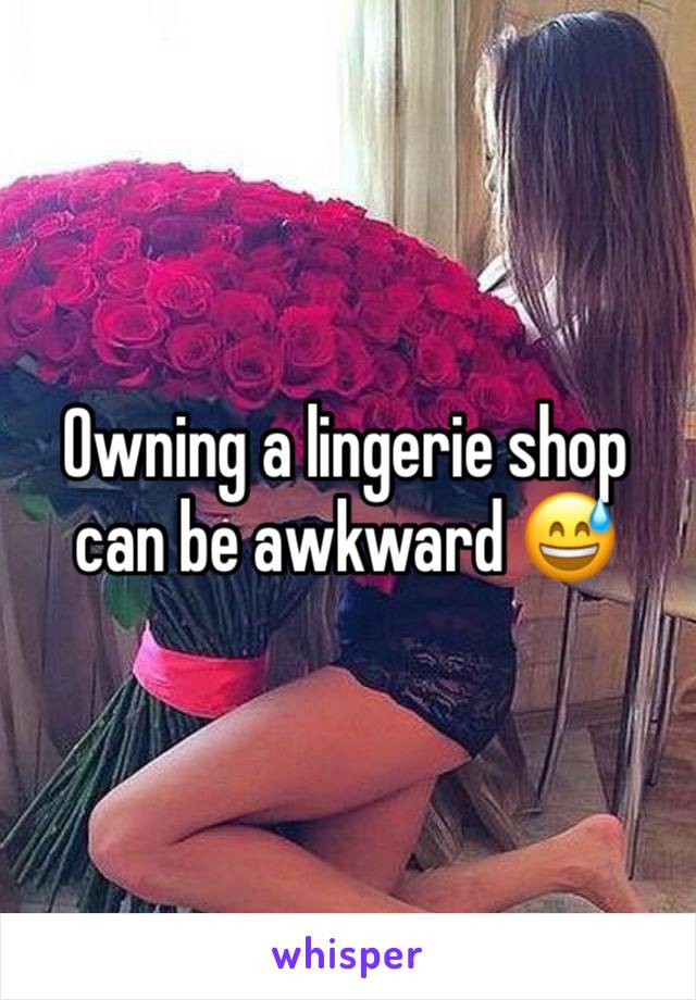 Owning a lingerie shop can be awkward 😅