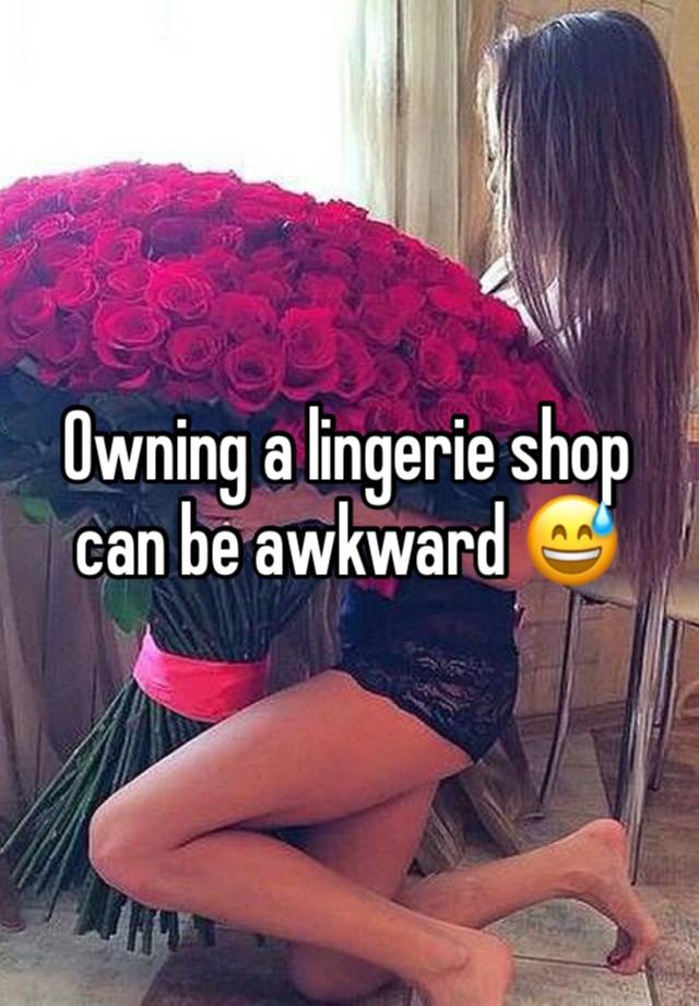 Owning a lingerie shop can be awkward 😅