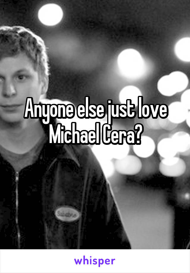 Anyone else just love Michael Cera?

