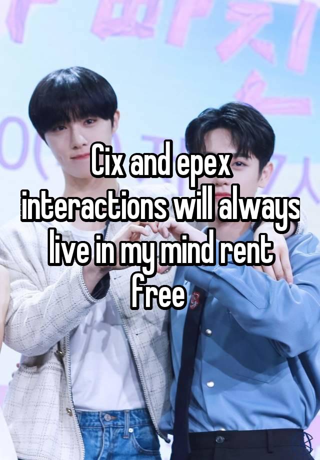 Cix and epex interactions will always live in my mind rent free 