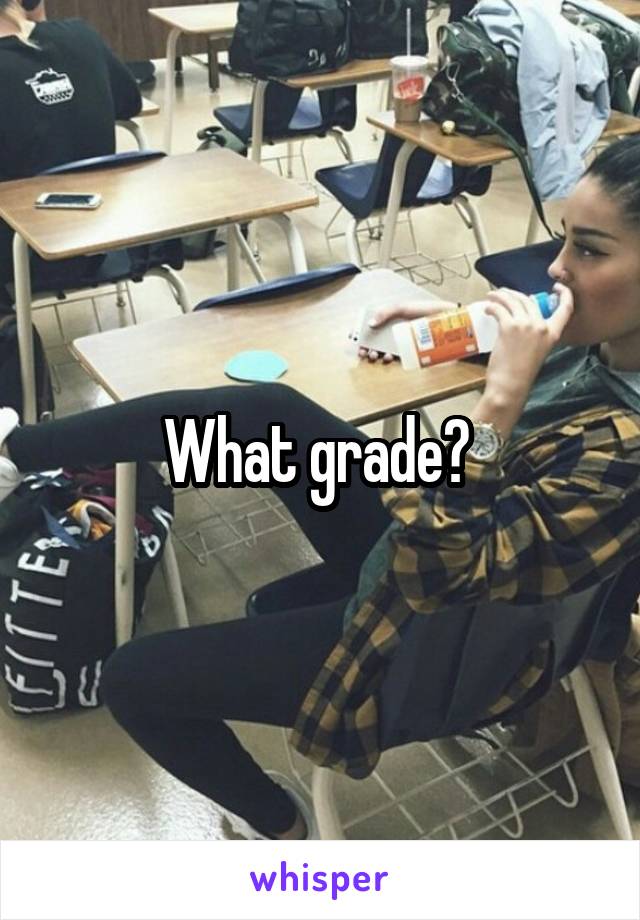 What grade? 