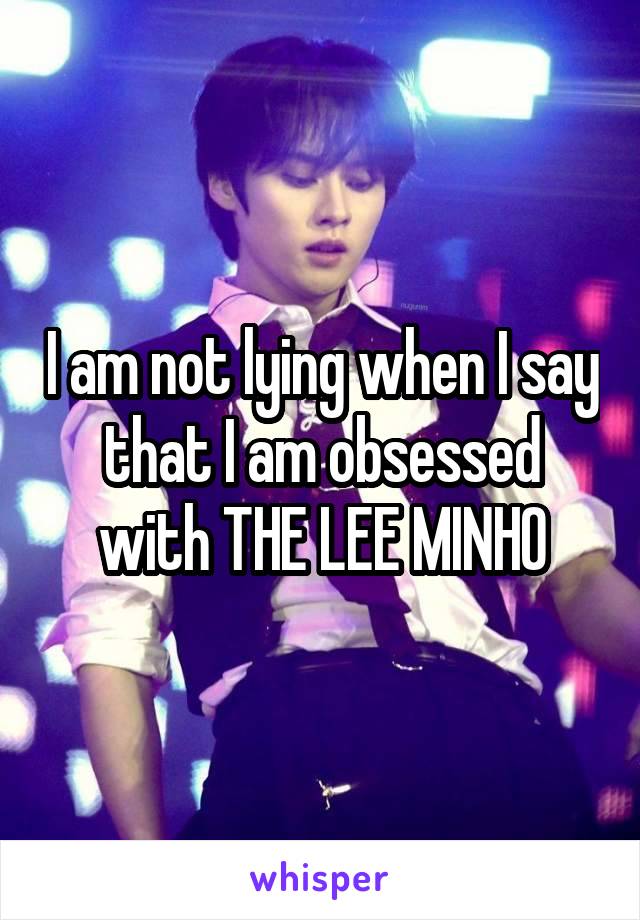 I am not lying when I say that I am obsessed with THE LEE MINHO