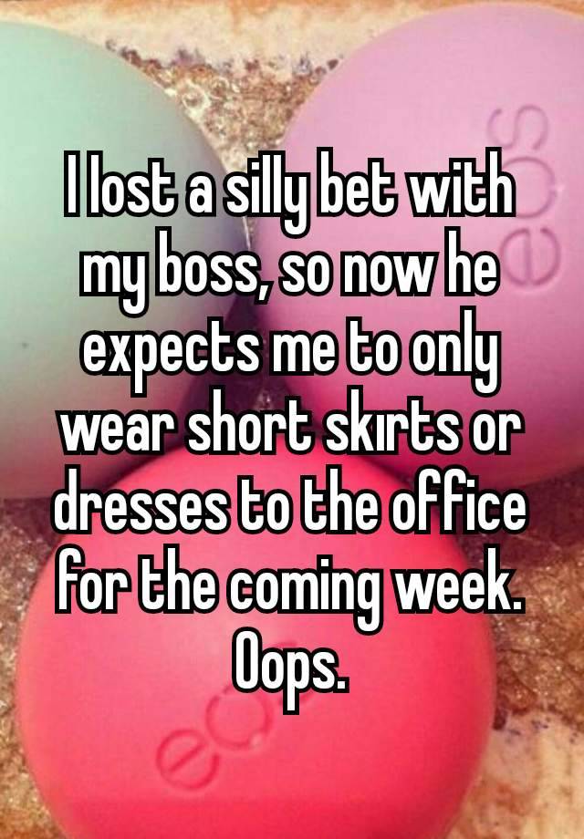 I Iost a siIIy bet with my boss, so now he expects me to only wear short skırts or dresses to the office for the coming week. Oops.
