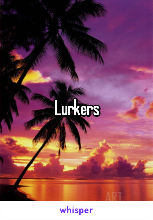 Lurkers