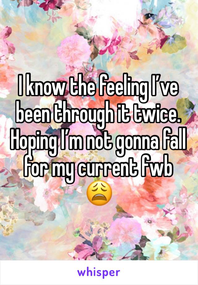 I know the feeling I’ve been through it twice. Hoping I’m not gonna fall for my current fwb
😩