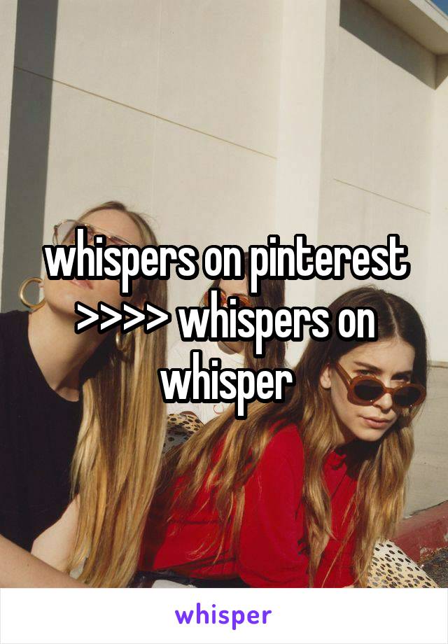 whispers on pinterest >>>> whispers on whisper