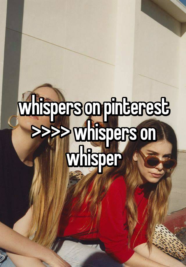 whispers on pinterest >>>> whispers on whisper