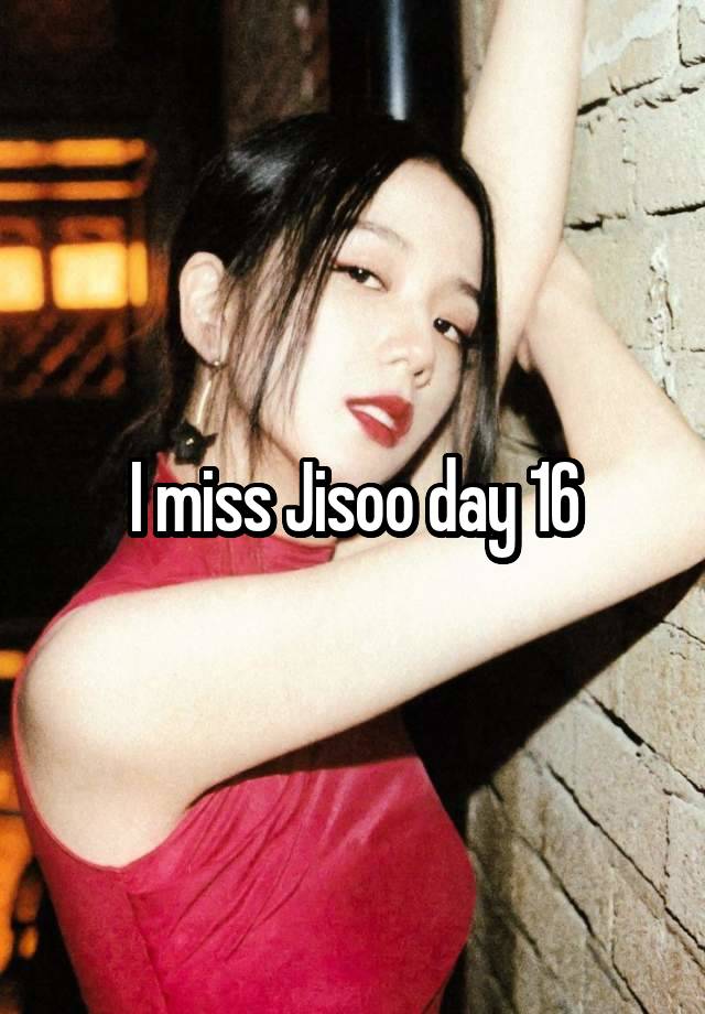 I miss Jisoo day 16