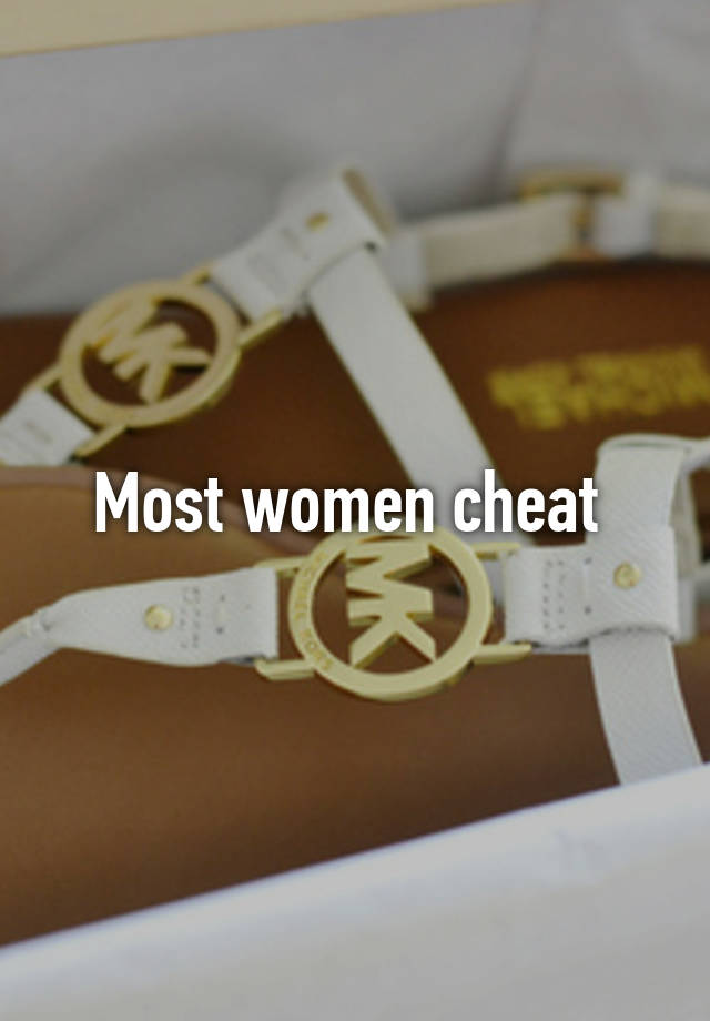 Most women cheat 