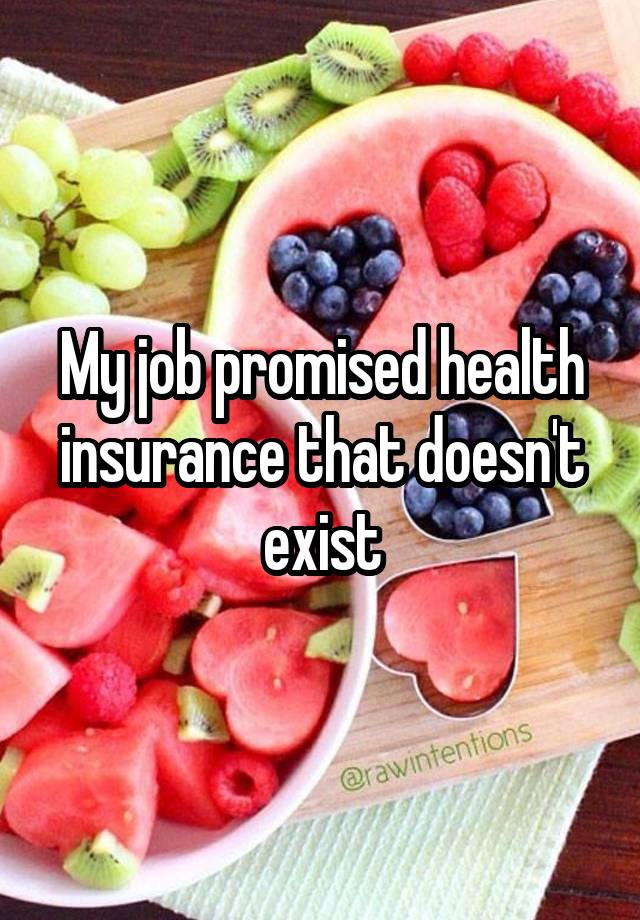 My job promised health insurance that doesn't exist