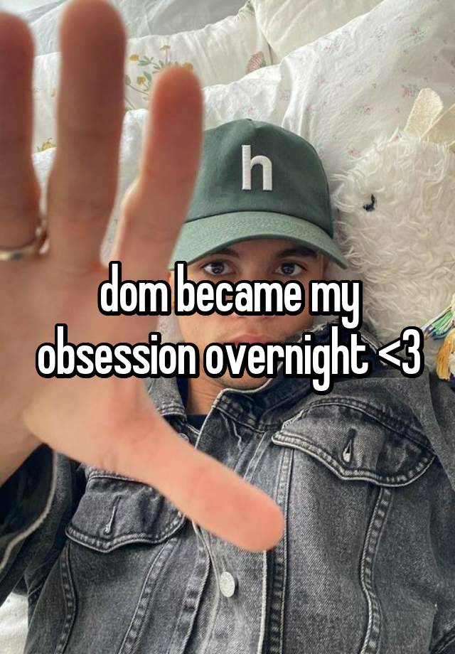 dom became my obsession overnight <3