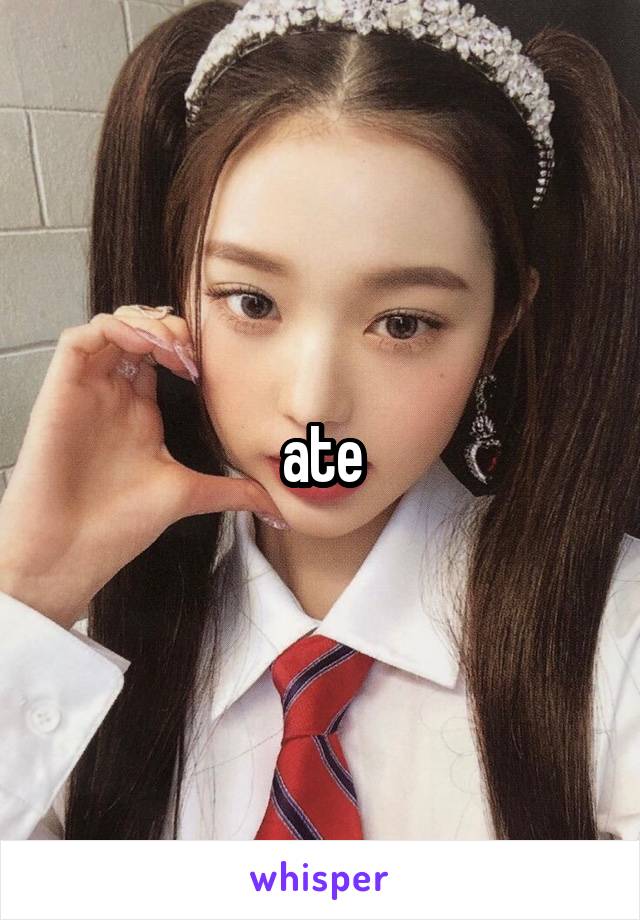 ate