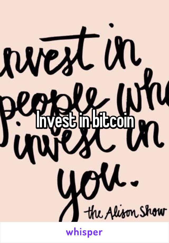 Invest in bitcoin