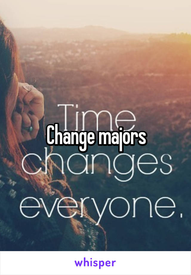 Change majors