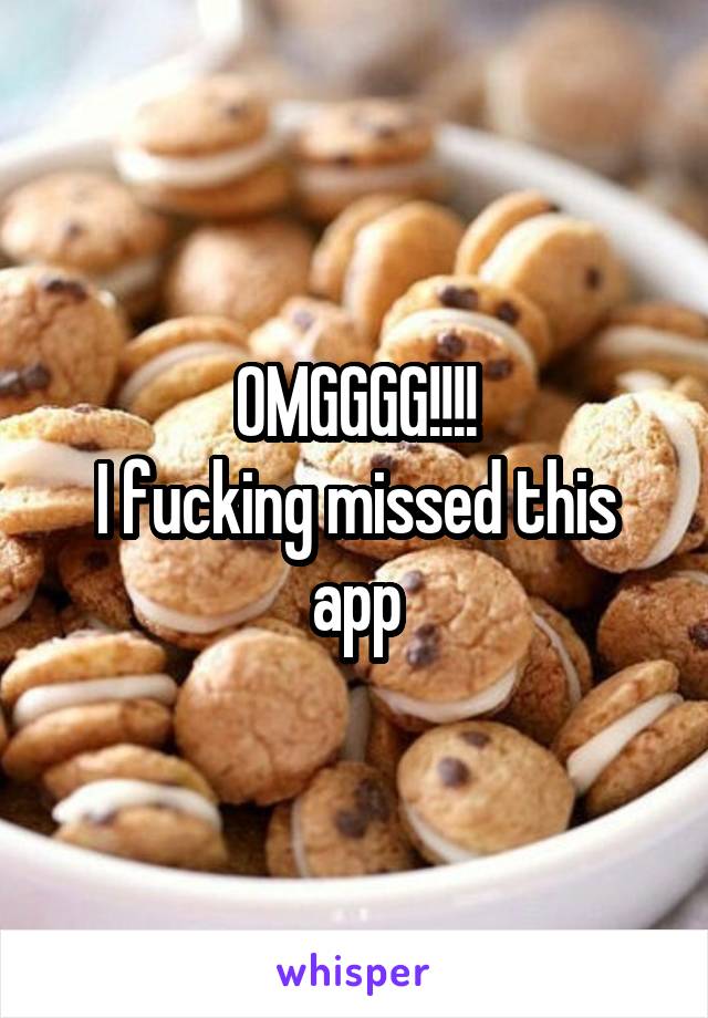 OMGGGG!!!!
I fucking missed this app