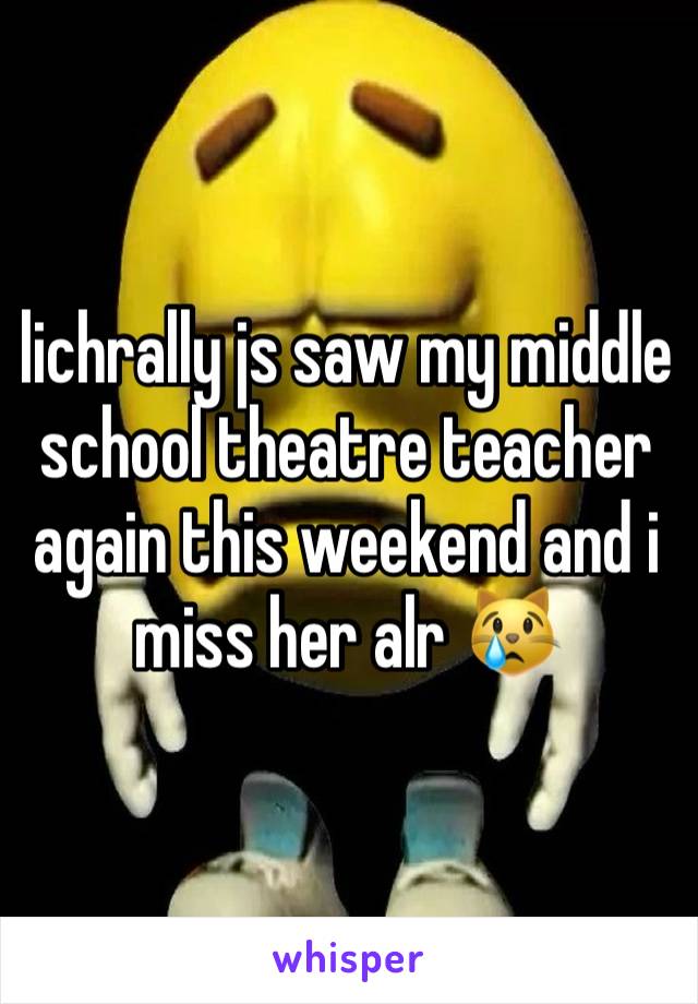 lichrally js saw my middle school theatre teacher again this weekend and i miss her alr 😿