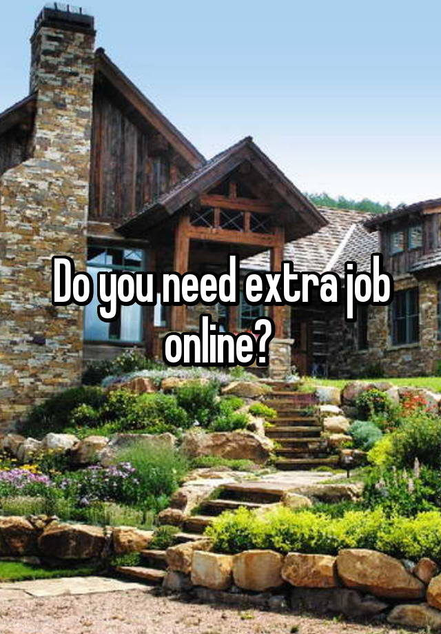 Do you need extra job online? 