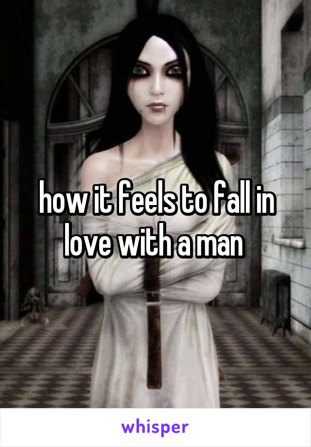 how it feels to fall in love with a man 