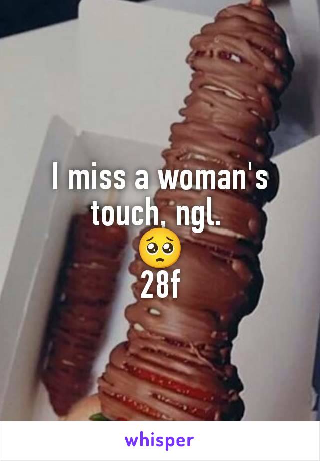 I miss a woman's touch, ngl. 
🥺
28f