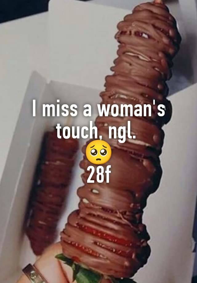 I miss a woman's touch, ngl. 
🥺
28f