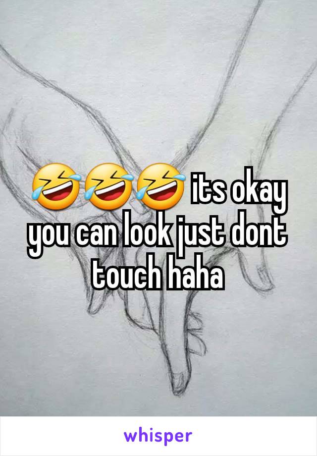 🤣🤣🤣 its okay you can look just dont touch haha