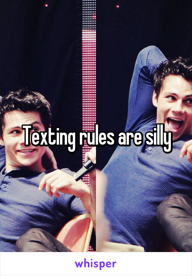 Texting rules are silly