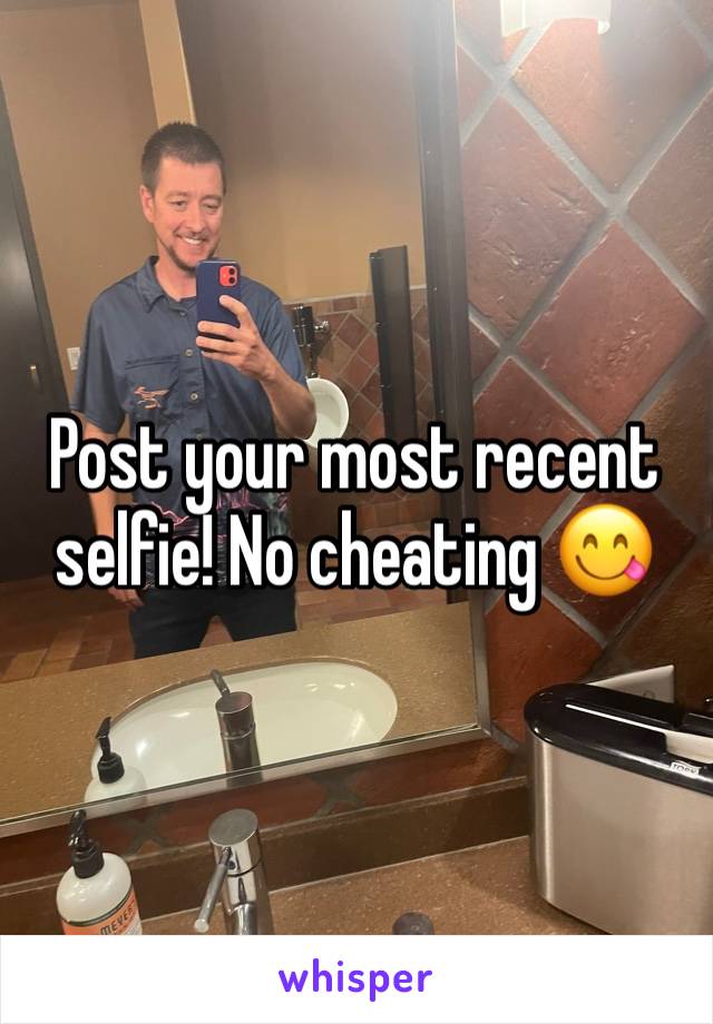 Post your most recent selfie! No cheating 😋