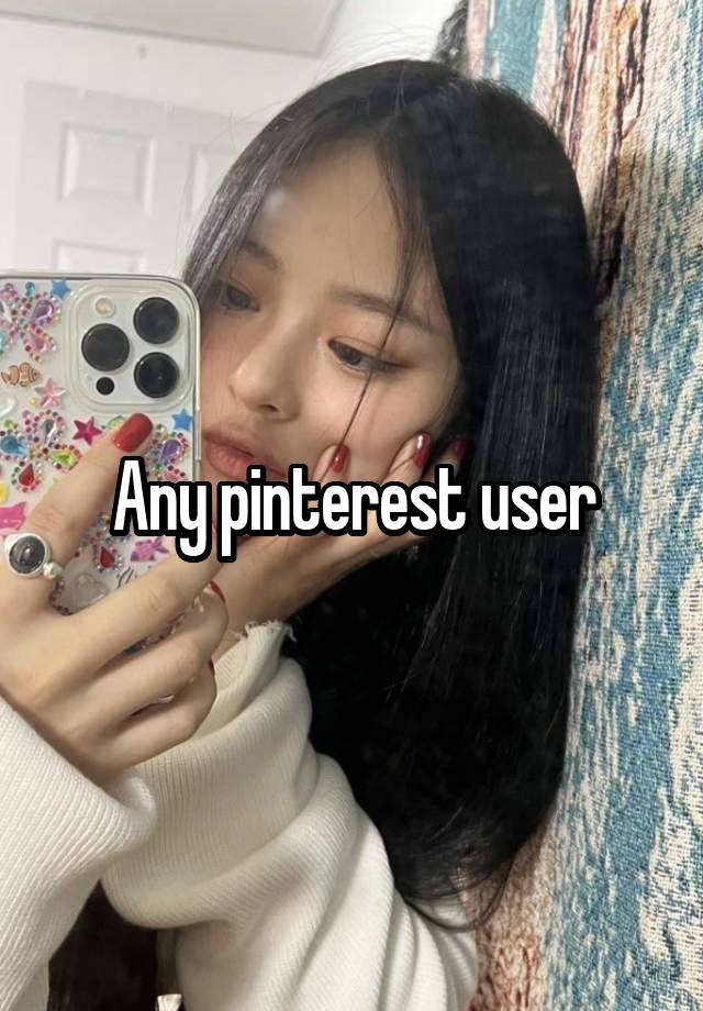 Any pinterest user