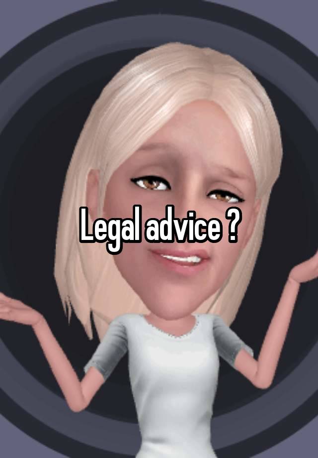 Legal advice ?