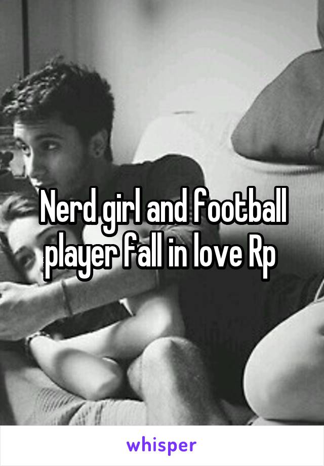 Nerd girl and football player fall in love Rp 