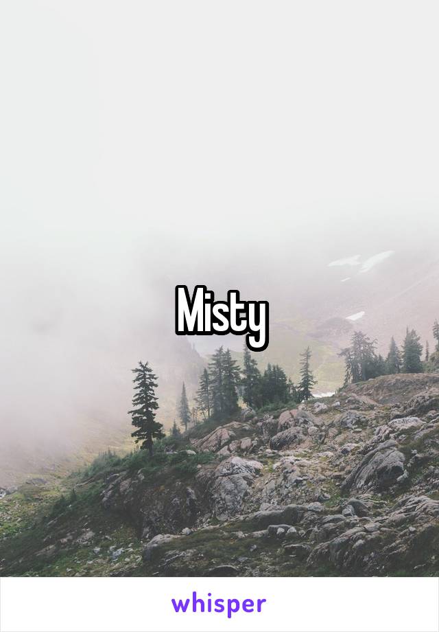 Misty